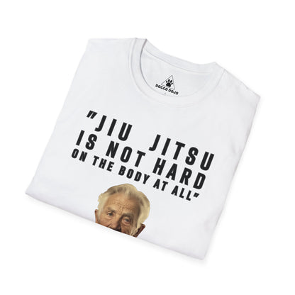 Jiu Jitsu is not hard on the body at all Unisex Softstyle T-Shirt