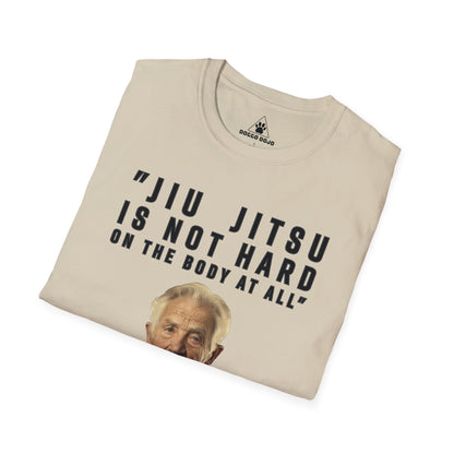 Jiu Jitsu is not hard on the body at all Unisex Softstyle T-Shirt